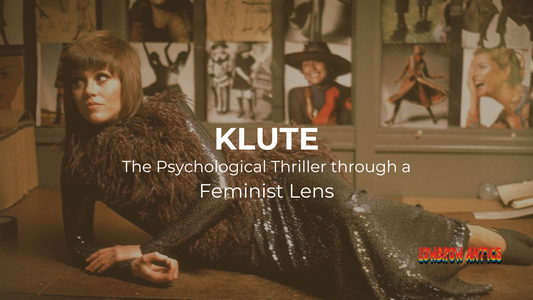 Klute: The Psychological Thriller through a Feminist Lens
