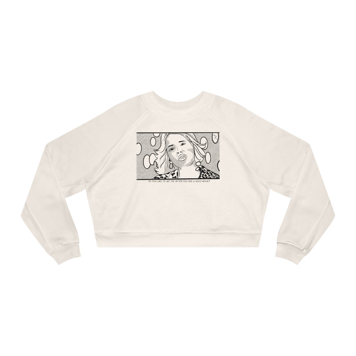 Cream colored sweatshirt with line drawing illustration of Patricia Arquette from the film True Romance, with text beneath that reads "Do you like to get pie after you see a good movie?"