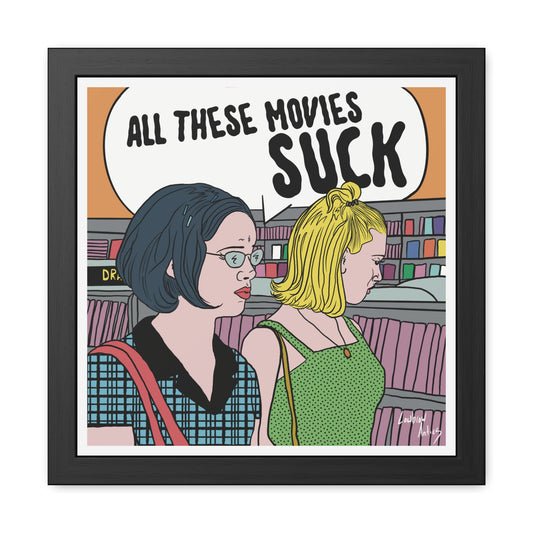 Ghost World-inspired art print featuring the quote 'All These Movies Suck' in bold, retro typography.