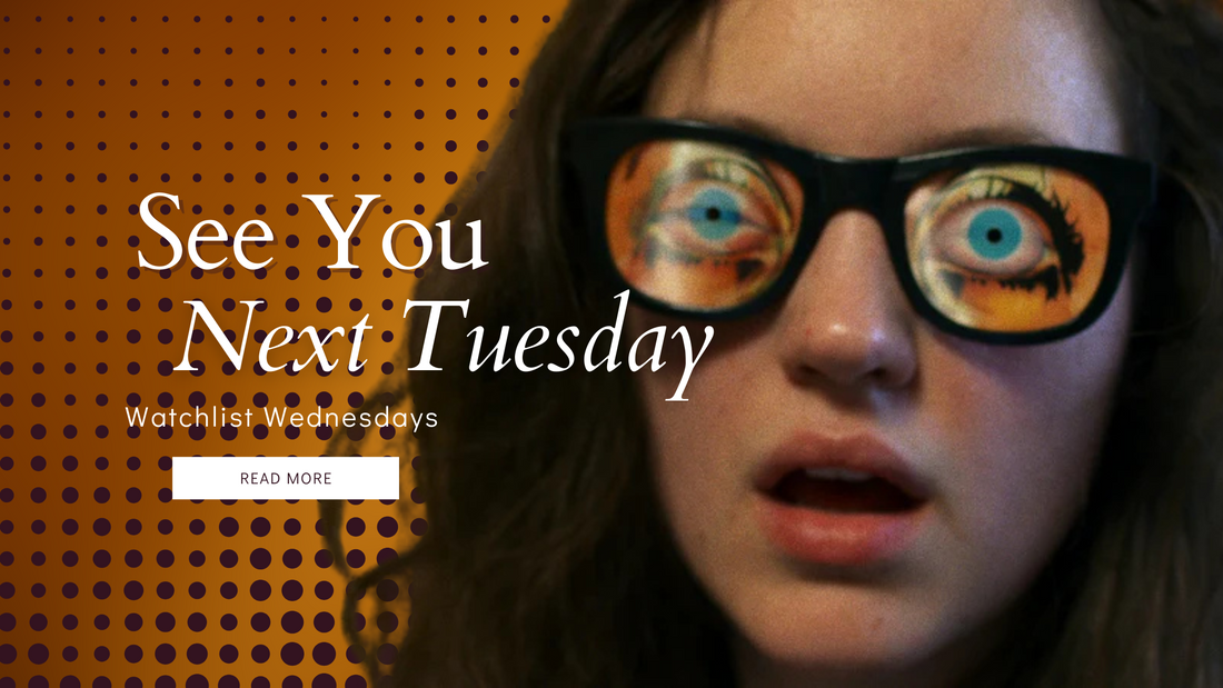 Watchlist Wednesdays: See You Next Tuesday (2013)