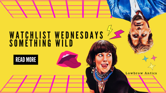 Watchlist Wednesdays: Something Wild (1986)