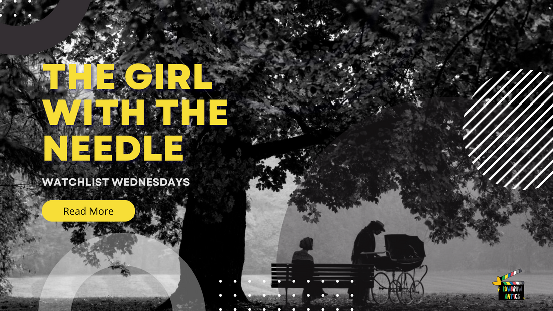 Watchlist Wednesdays: The Girl With The Needle (2024)